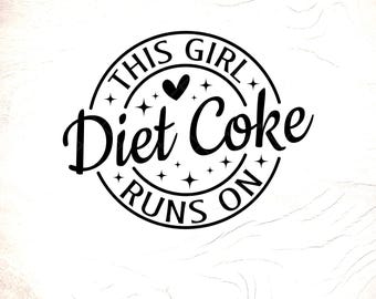 This Girl Runs on Diet Coke SVG: Funny Soda Gift, Cut Files (Digital Download)