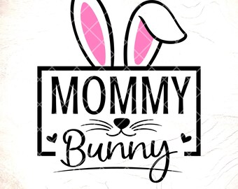 Mommy Bunny Easter SVG: Family Shirt Design,Cricut Cut Files, Digital Download