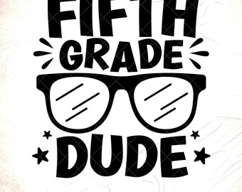 Fifth Grade Dude SVG:Back to School Design,1st Day Of School,5th Grade svg,Cut Files,Digital Download