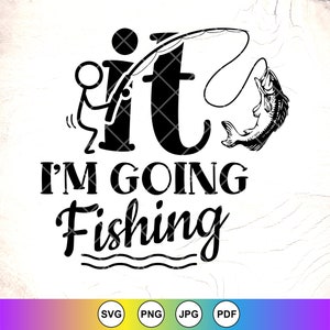F It, voy a pescar svg, regalo de pescadores svg, tazas de pegatinas divertidas, calcomanía de coche, svg sarcástico, papá de pesca svg, archivos de descarga instantánea para Cricut