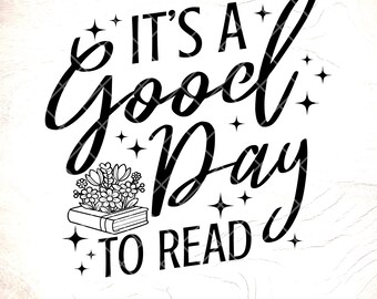 Het is een goede dag om te lezen SVG: quote book Lover, Reader Svg, Cricut Cut-bestanden, digitale download