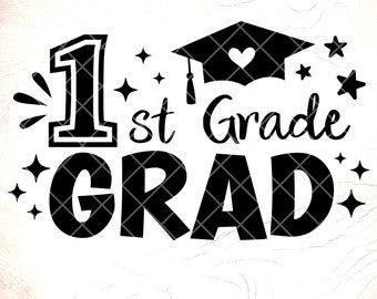 1st Grade Graduation SVG: Last Day of School ,Cricut Cut Files, Digital Download