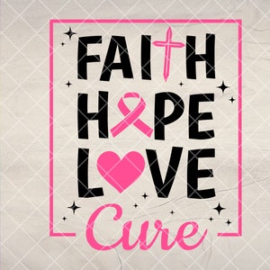 Faith hope love cure svg, Breast cancer awareness svg, Support Breast Cancer Survivor, Cancer Fighter svg, Instant Download Files for Cricut
