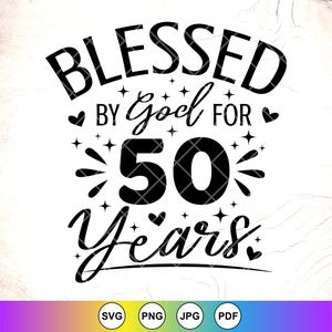 Gezegend door God voor 50 jaar SVG, religieuze verjaardag svg, 50e verjaardag shirt svg, 50e vrouwen cadeau svg, 50e svg, Instant Download voor Cricut