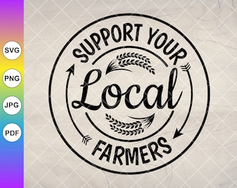 Support Local Farmers SVG: Farmhouse Design,Cricut Cut Files, Digital Download