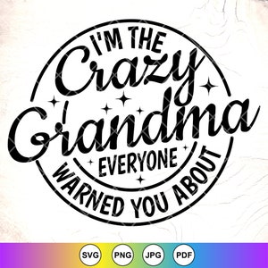 Eu sou a vovó louca, todos avisaram você sobre SVG, camisa engraçada da vovó SVG, frase engraçada svg, vovó svg, arquivos de download instantâneo para Cricut