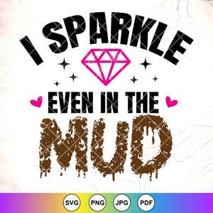 Eu brilho até na lama SVG, Mud Girl SVG, Off Road SVG, Trail Riding SVG, ATV Riding SVG, Dirty Girl SVG, arquivo para download instantâneo para Cricut