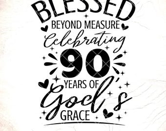 90th Birthday SVG: Blessed Beyond Measure,Religious Birthday Shirt Design,Birthday gift,Cricut Cut Files,Digital Download