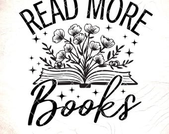 Read More Books SVG: Floral Book Lover Design, Reader Svg,Cricut Cut Files,Digital Download