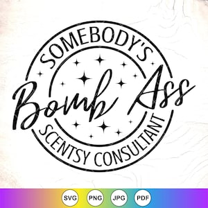Somebody&#39;s Bomb Ass Scentsy Consultant SVG, Funny Scentsy Consultant Shirt Svg, Bomb Ass svg, Scentsy gift,Instant Download Files for Cricut