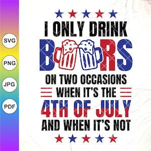 Svg drôle du 4 juillet, je ne bois que des bières à deux occasions, Svg le jour de l'indépendance, chemise patriotique Svg, fichiers à téléchargement immédiat pour Cricut