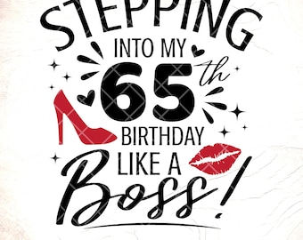 65th Birthday Queen SVG:Stepping Into My 65th Like a Boss,Birthday Shirt Design,Cricut Cut Files,Digital Download