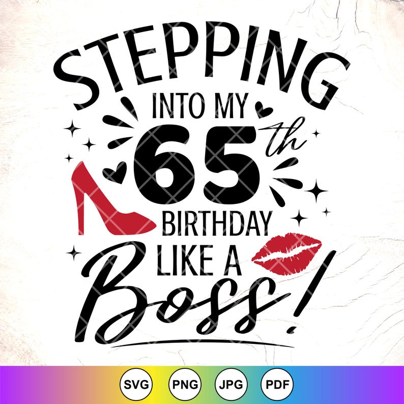 65th Birthday Queen Svg:stepping Into My 65th Like a Boss,birthday ...