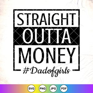 Straight Outta Money Dadlife SVG PNG, drôle de papa chemises Svg, cadeau papa, fête des pères svg, svg chemise beau-père, fichiers à téléchargement immédiat pour Cricut