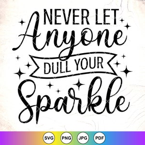 Lass niemals jemanden dull dein Funkeln SVG, Empowered Frauen SVG, motivierende SVG, positives Zitat, Boss Lady SVG, Instant Download-Dateien für Cricut