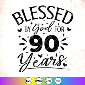Gezegend door God voor 90 jaar SVG, religieuze verjaardag svg, 90e verjaardag shirt svg, 90e vrouw cadeau svg, 90e svg, instant download voor Cricut