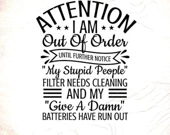 Funny Sarcastic Saying SVG: Attention I am out of order, Cricut File, Digital Download