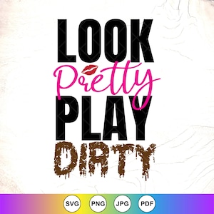Look Pretty Play Dirty SVG : Mud Girl Off Road Design, Cricut file, Digital Download