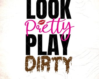 Look Pretty Play Dirty SVG : Mud Girl Off Road Design, Cricut file, Digital Download