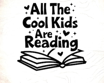All The Cool Kids Are Reading SVG: Book Lover Gift, Reader Teacher, Digital Download