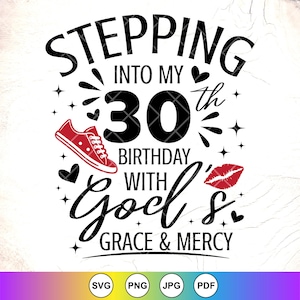 Entrando no meu 30º aniversário com a graça e misericórdia de Deus SVG, Aniversário religioso svg, 30º aniversário svg, 30 anos svg, Download instantâneo para Cricut