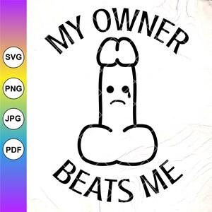 Mein Besitzer schlägt mich SVG, lustiger Spruch, Erwachsenen Humor, sarkastisches Design, Sarkasmus SVG, Auto Aufkleber svg, Sofortiger Download-Dateien für Cricut
