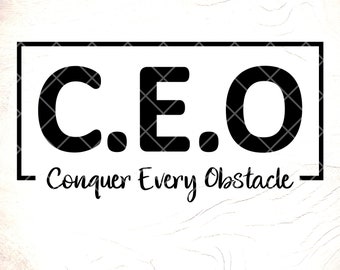 CEO Conquer Every Obstacle SVG, Boss svg,CEO Svg, Entrepreneur Svg, Inspirational Svg, business owner svg, Instant Download Files for Cricut