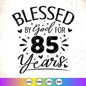 Puede incluir: Diseño gráfico en blanco y negro con el texto "Blessed by God for 85 Years". El diseño presenta corazones, estrellas y una fuente estilizada.