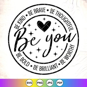 Be You SVG, Motivations-Zitat-Svg, Inspirierendes Geschenk-Svg, Ermutigungs-Svg, Be Art-Svg, Be Brave-Svg, Instant Download-Dateien für Cricut