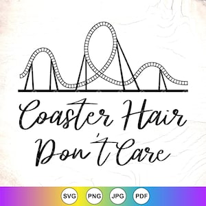 Coaster Hair Don&#39;t Care SVG: Family Theme Park Design,Cricut Cut Files, Digital Download