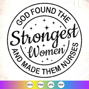 Dio ha trovato le donne più forti e le ha rese infermiere SVG, Vita da infermiera Svg, Regalo per infermiere, Citazioni infermiere in formato SVG, File di download istantaneo per Cricut