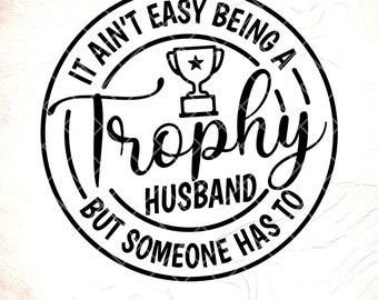 Trophy Husband SVG, Funny Husband Anniversary Gift ,Cut File (Digital Download)