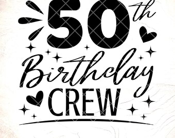 50th Birthday Crew SVG:50th Birthday Squad Design,Birthday gift,Cricut Cut Files, Digital Download