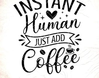 SVG "Humano instantáneo, solo agrega café", Frase divertida sobre café, Archivo de corte (Descarga digital)