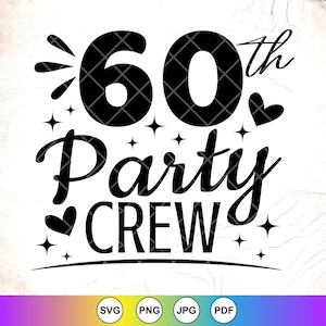 60th Birthday Crew SVG, 60th Birthday Svg, 60 years old Svg, Funny birthday gift, 60th Birthday Queen svg, Instant Download files for Cricut