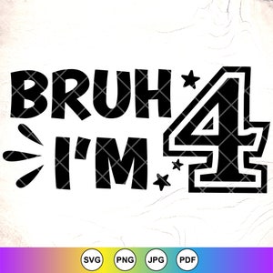 Bruh ich bin 4 svg, 4 Jahre altes SVG, Birthday Boy svg, Jungen 4. Geburtstag svg, Geburtstagsparty svg, Geburtstags-Shirt svg, Instant Download-Datei für Cricut