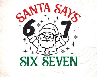 Könnte beinhalten: Schwarz-weiße Grafik mit Weihnachtsmann, der die Zahlen 6 und 7 hält. Der Text "SANTA SAYS" ist rot, und "SIX SEVEN" ist grün. Schneeflocken und Sterne sind im Design enthalten. Ein weihnachtliches Design.