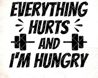 Tudo dói com fome SVG: design engraçado de camiseta de ginástica, arquivos Cricut Cut, download digital