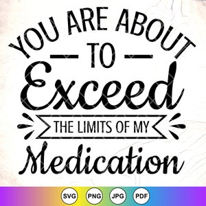 Sie sind dabei, die Grenzen meiner Medikation zu überschreiten SVG, lustiger Spruch, Humor SVG, sarkastischer Spruch, Sarkasmus svg, Sofortiger Download für Cricut