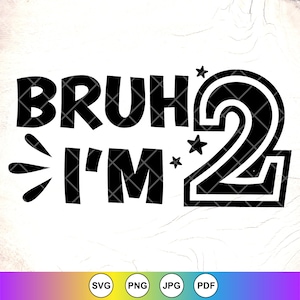 Bruh I'm 2 svg, 2 Jahre altes SVG, Birthday Boy svg, Jungen 2