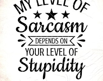Funny Sarcasm Quote SVG: Funny saying ,Cricut Cut Files, Digital Download