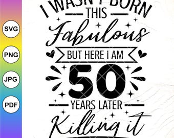 Funny 50th Birthday SVG, Fabulous Quote, Cricut Cut File (Digital Download)