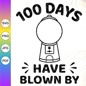 May include: Black and white illustration of a gumball machine with the text "100 Days Have Blown By".