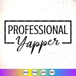 Yapper professionnel SVG, Svg drôle de dicton, parle beaucoup sarcastique Svg, svg sarcasme, cadeau humour adulte, citation drôle, fichier à téléchargement immédiat pour Cricut