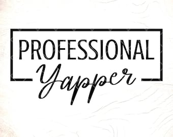 Professionelle Yapper SVG: Lustiges sarkastisches Zitat, Cricut Schnitt Dateien, digitaler Download