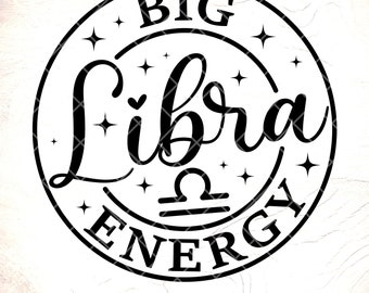 Big Libra Energy SVG: Zodiac Sign, Astrology Design ,Cricut Cut Files, Digital Download