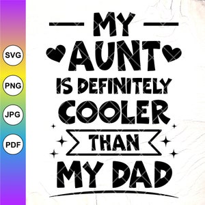 Minha tia é definitivamente mais legal que meu pai SVG, Tia legal Svg, Nova tia Svg, Tia engraçada Svg, Macacões de bebê svg, Arquivo de download instantâneo para Cricut