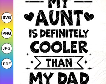 My Aunt Is Definitely Cooler Than My Dad SVG,Cool Aunt Svg,New Auntie Svg,Funny Auntie Svg,Baby onesies svg,Instant Download File for Cricut