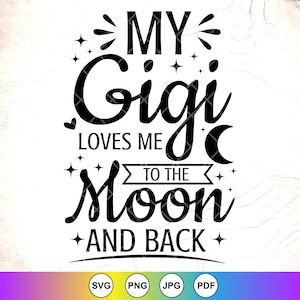 Gigi SVG, Oma SVG, Mein Gigi liebt mich zum Mond und zurück, Oma Geschenk, lustiges Kleinkind svg, Babyparty svg, sofortiger Download-Dateien für Cricut
