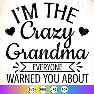Ich bin die verrückte Oma, die Sie alle über SVG, lustige Oma-Shirt SVG, lustige Phrase svg, Oma svg, sofortige Download-Dateien für Cricut gewarnt habt